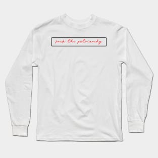 F the Patriarchy Long Sleeve T-Shirt